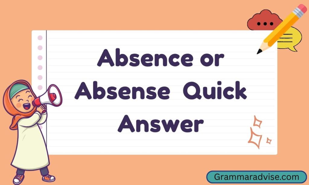 Absence or Absense Quick Answer