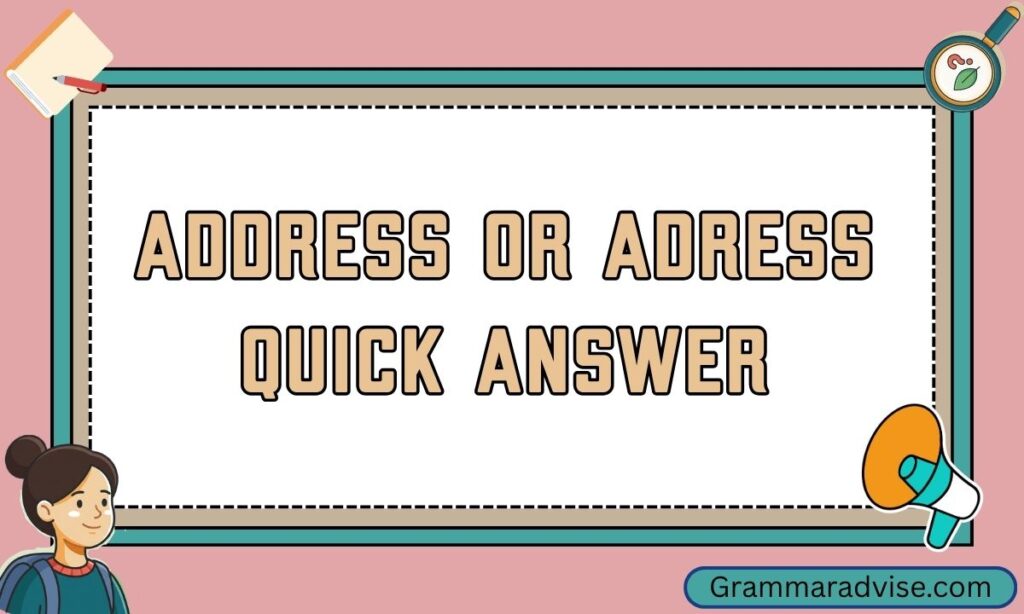 Address or Adress Quick Answer
