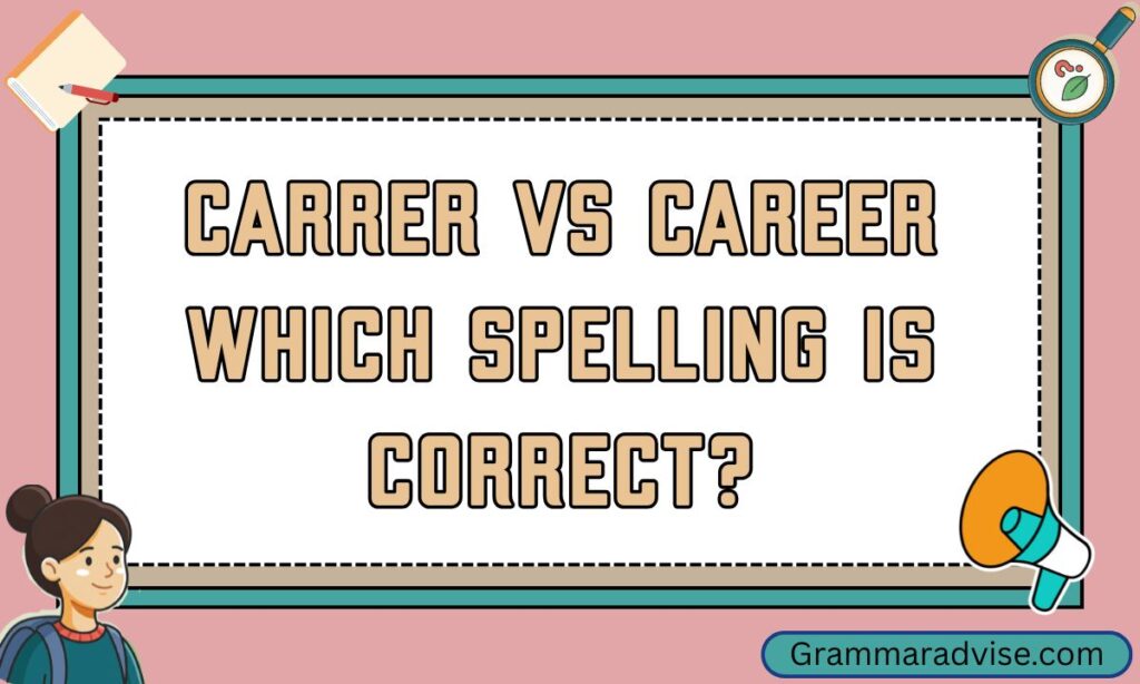 Carrer vs Career Which Spelling Is Correct