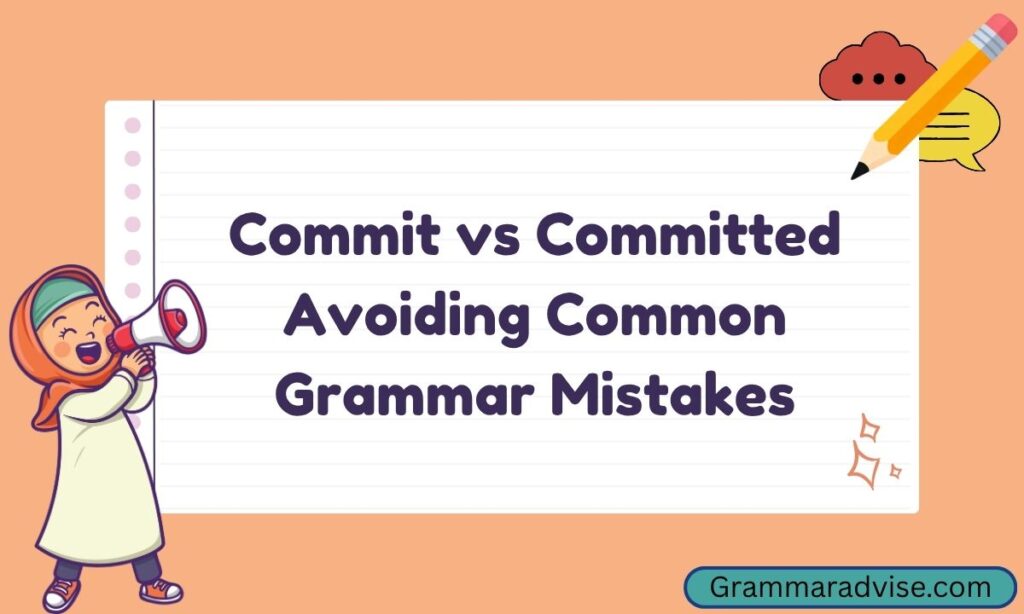 Commit vs Committed Avoiding Common Grammar Mistakes