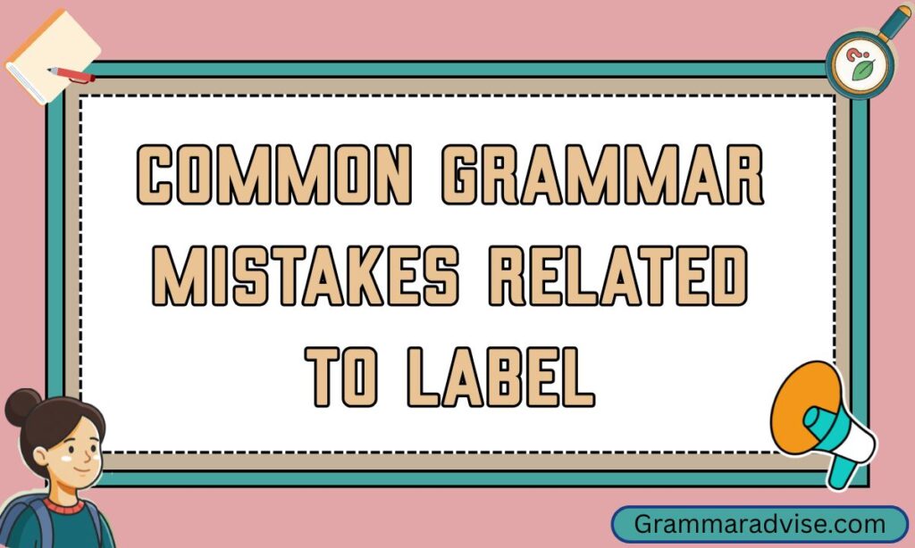 Common Grammar Mistakes Related to Label
