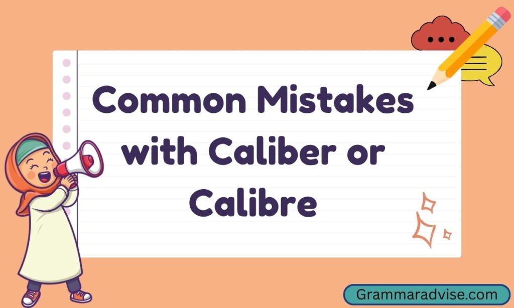 Common Mistakes with Caliber or Calibre