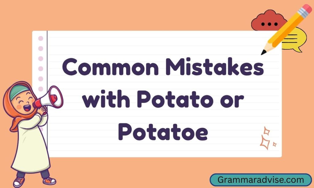 Common Mistakes with Potato or Potatoe