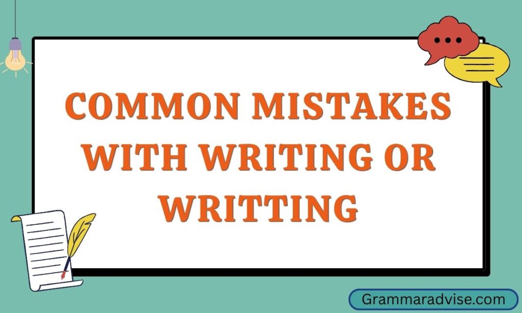 Common Mistakes with Writing or Writting