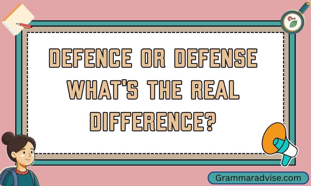 Defence or Defense What the Real Difference