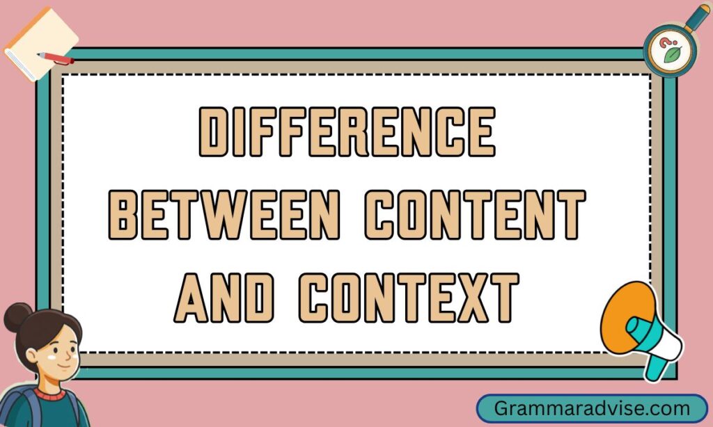 Difference Between Content and Context