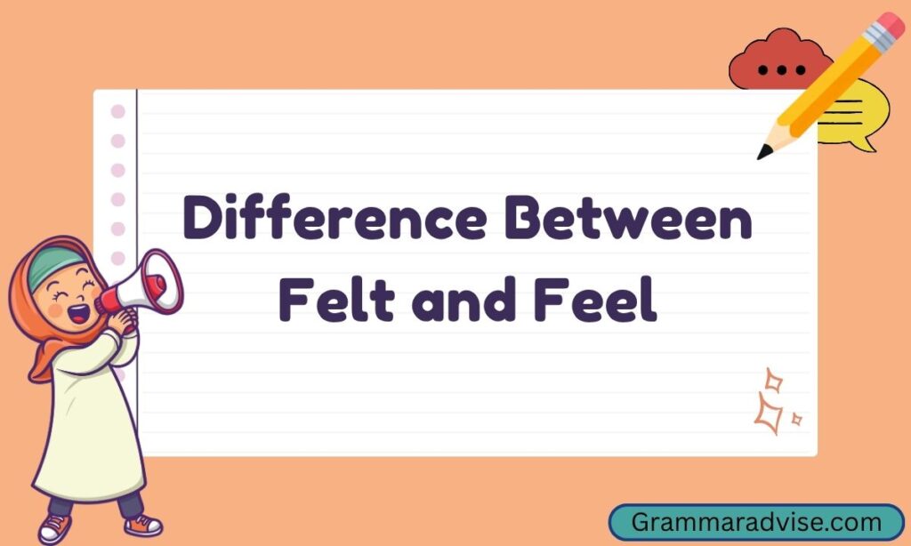 Difference Between Felt and Feel
