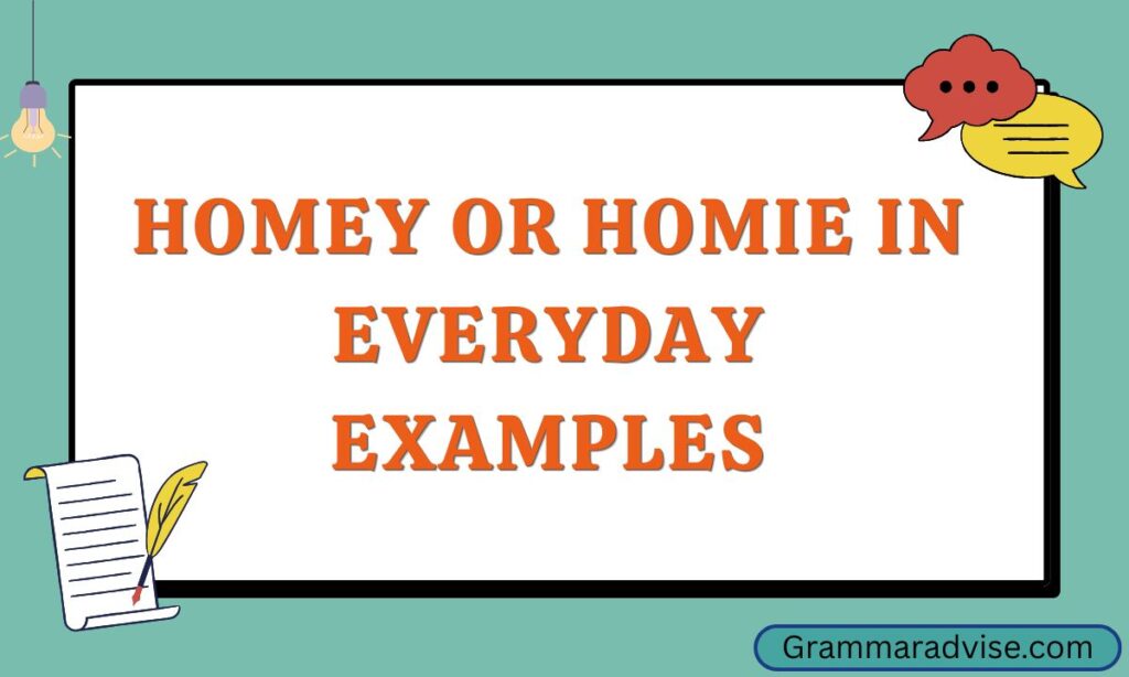 Homey or Homie in Everyday Examples