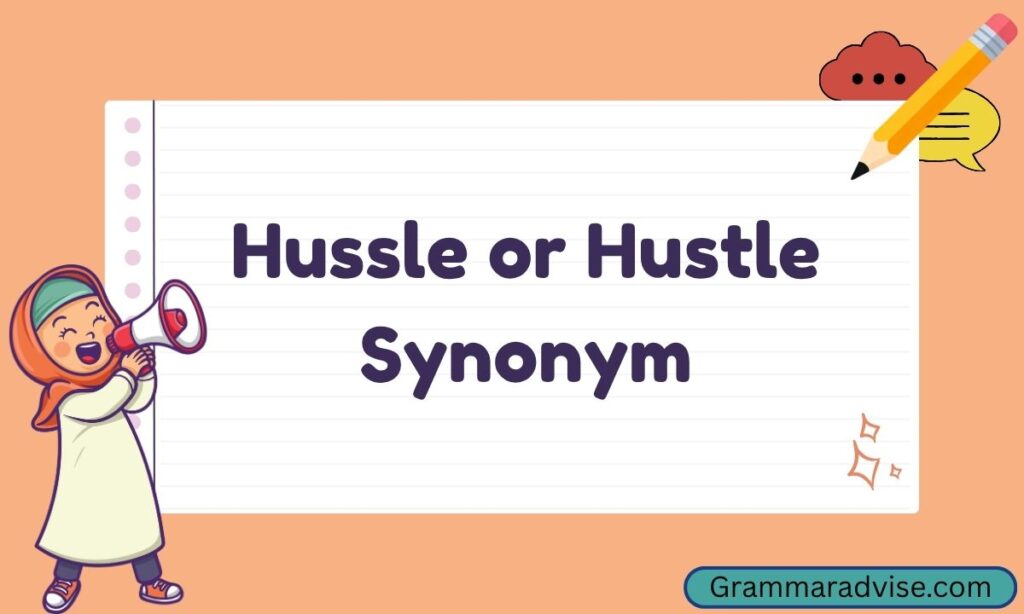 Hussle or Hustle Synonym