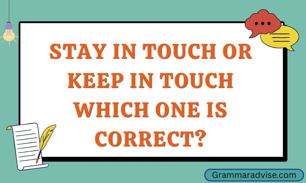 Stay in Touch or Keep in Touch Which One Is Correct