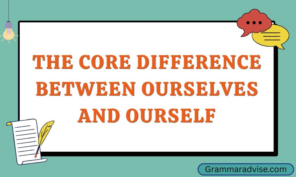 The Core Difference Between Ourselves and Ourself