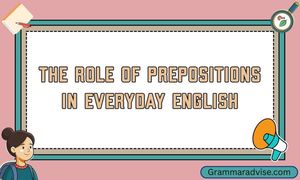 The Role of Prepositions in Everyday English