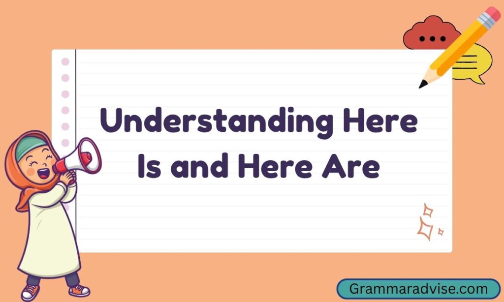 Understanding Here Is and Here Are