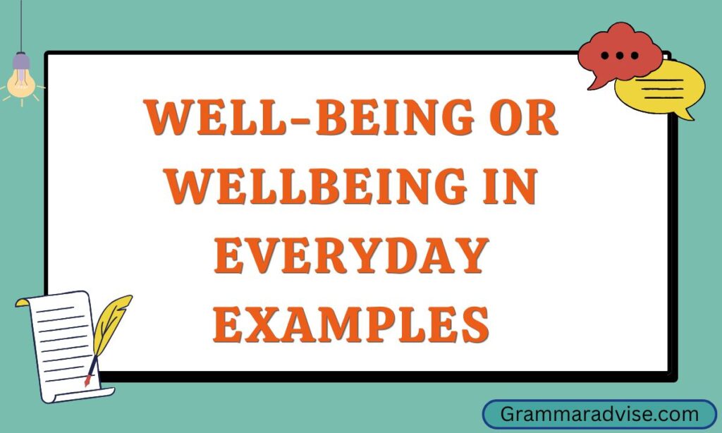 Well-being or Wellbeing in Everyday Examples
