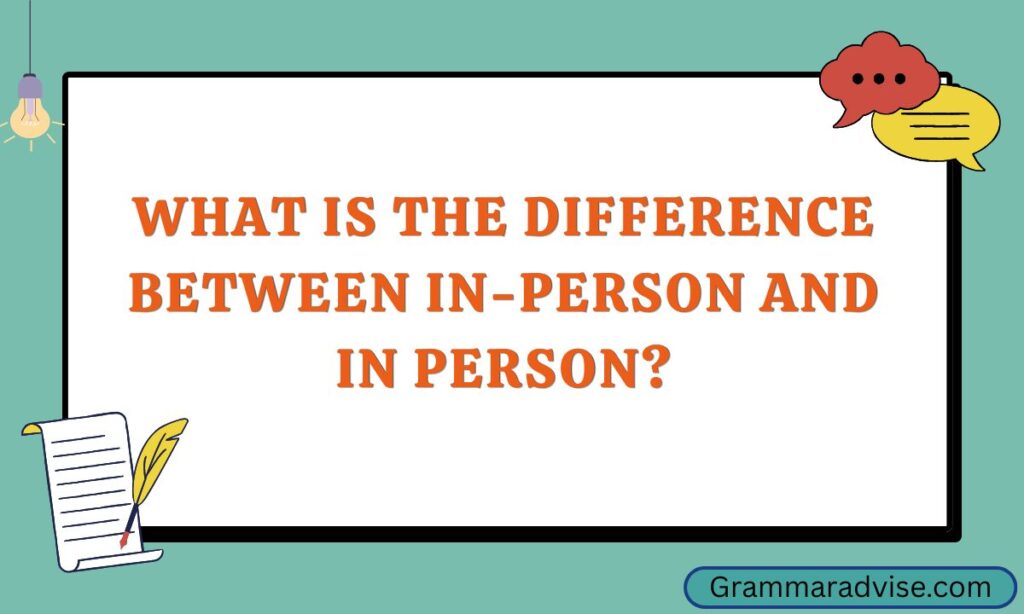 What Is the Difference Between In-Person and In Person