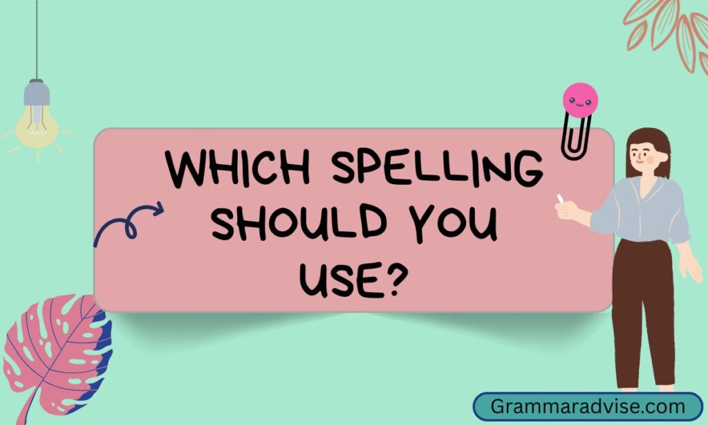Which Spelling Should You Use 