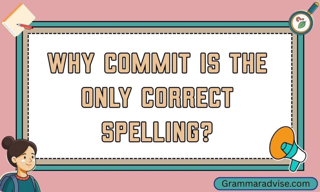 Why Commit Is the Only Correct Spelling