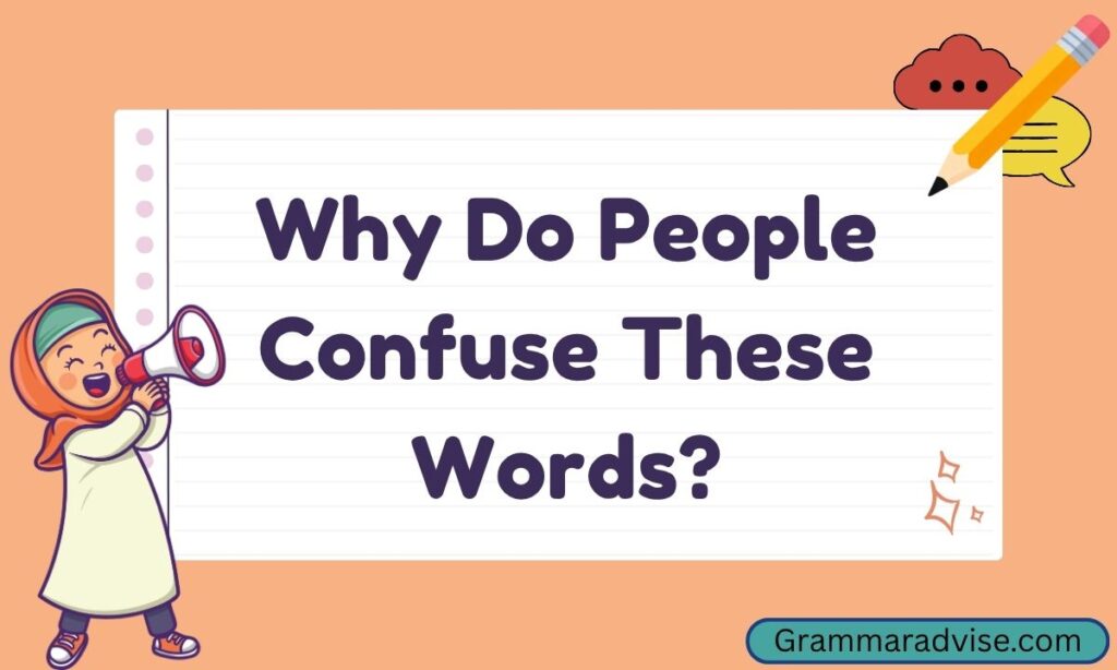 Why Do People Confuse These Words