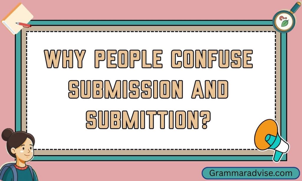Why People Confuse Submission and Submittion