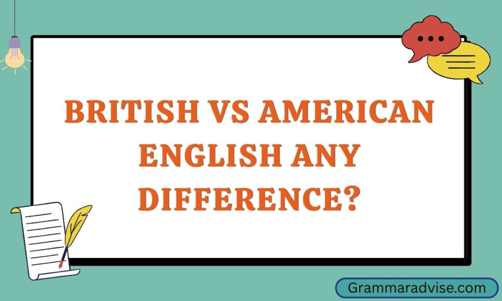 British vs American English Any Difference