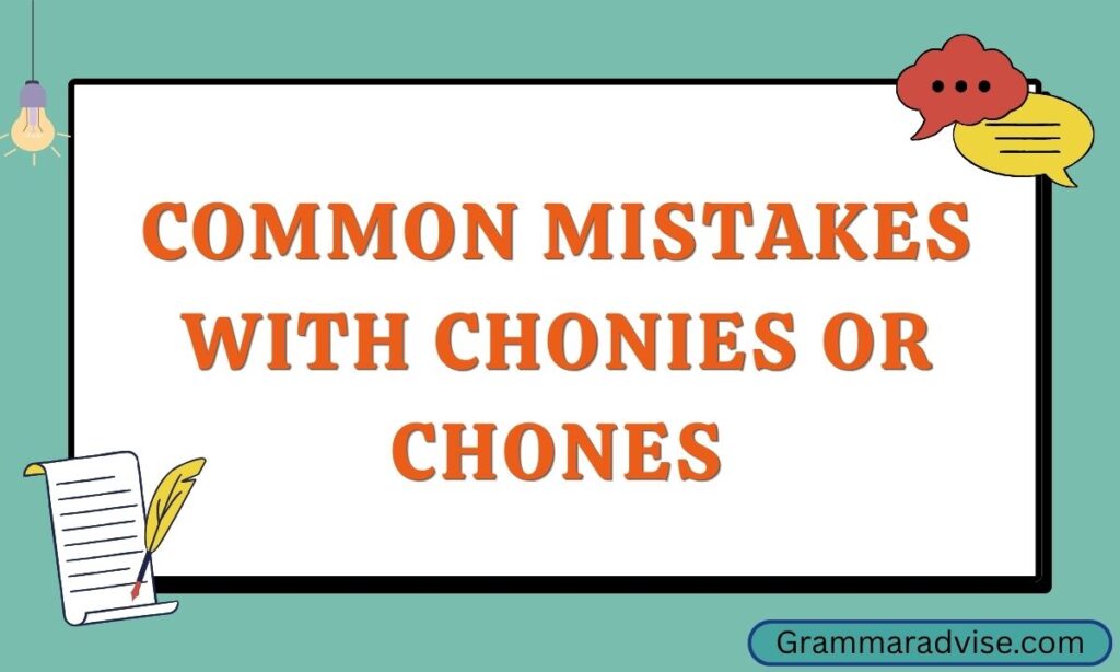 Common Mistakes with Chonies or Chones