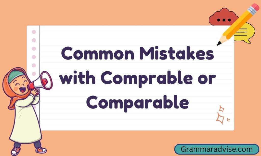 Common Mistakes with Comprable or Comparable