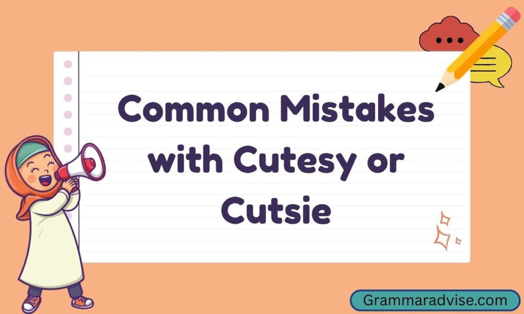 Common Mistakes with Cutesy or Cutsie