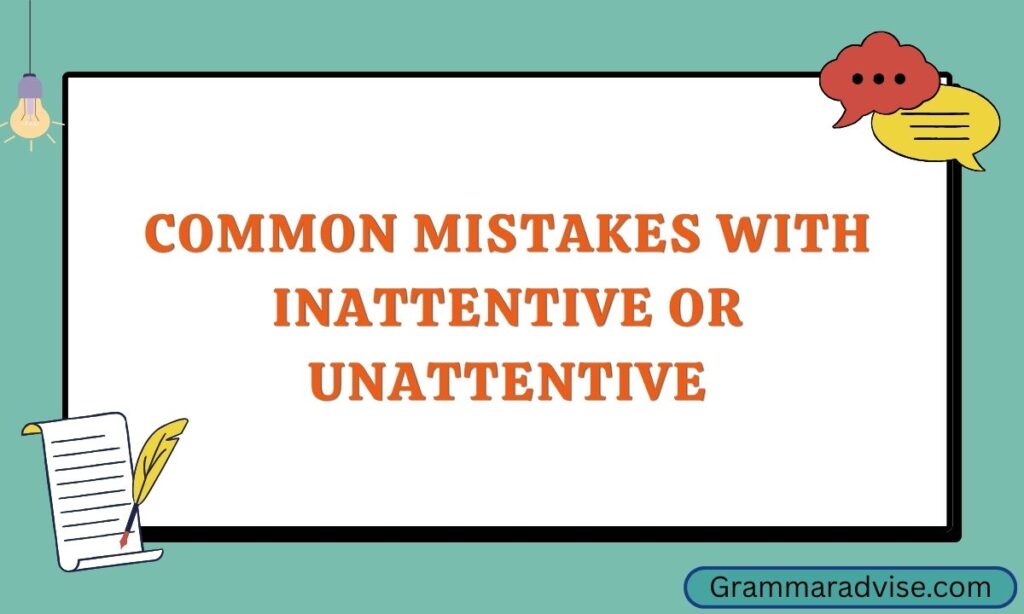 Unattentive or Inattentive Quick Answer