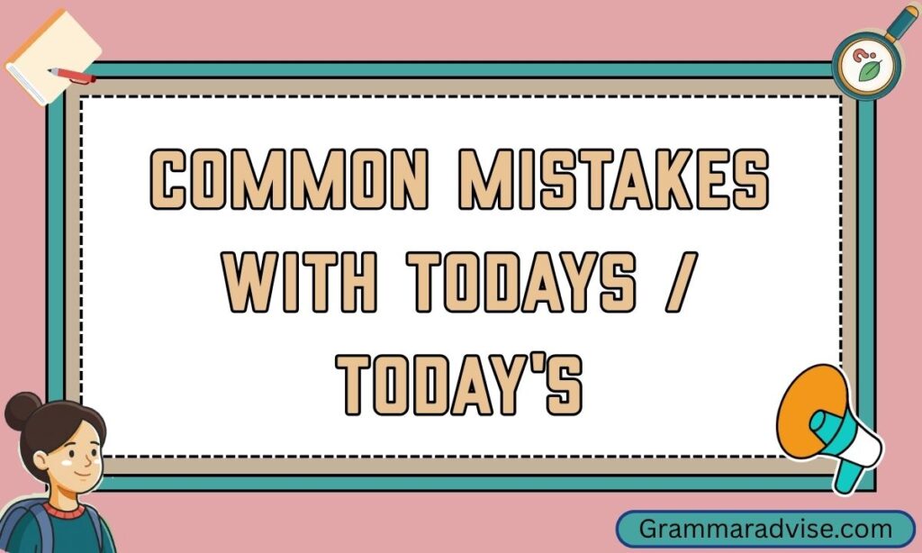 Common Mistakes with Todays / Today's
