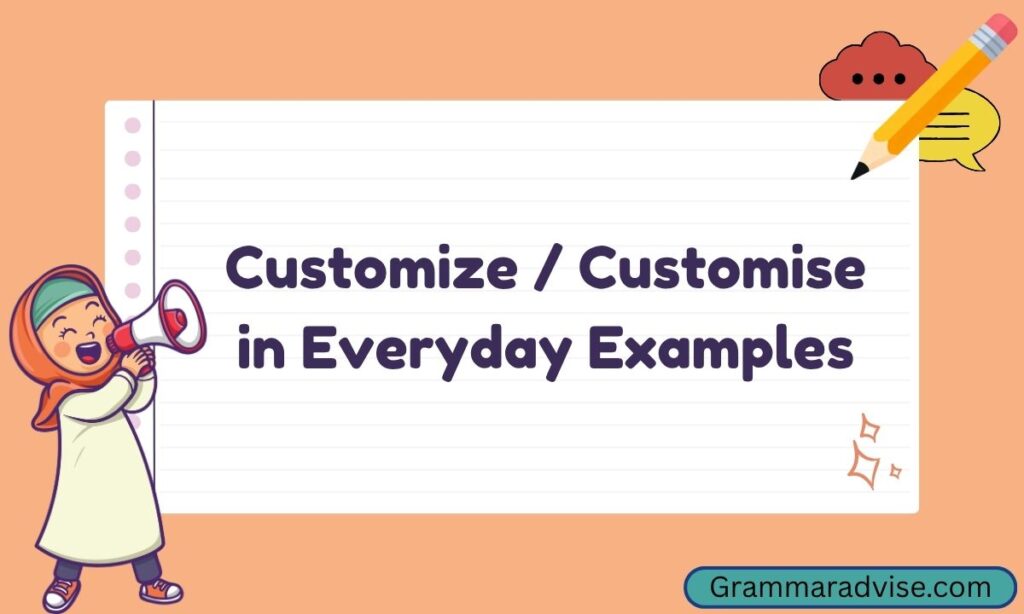 Customize Customise in Everyday Examples