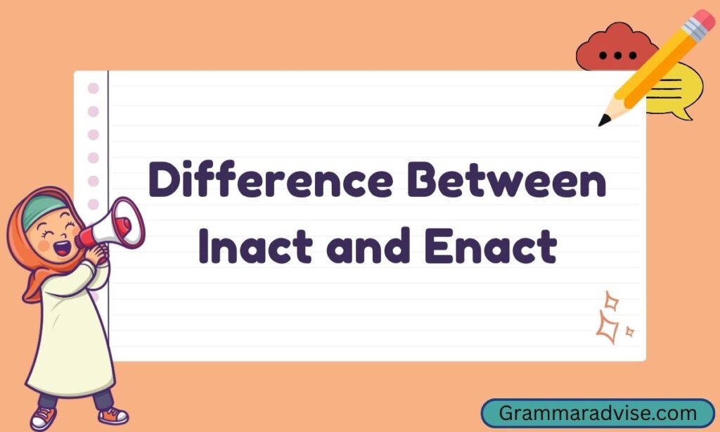 Difference Between Inact and Enact