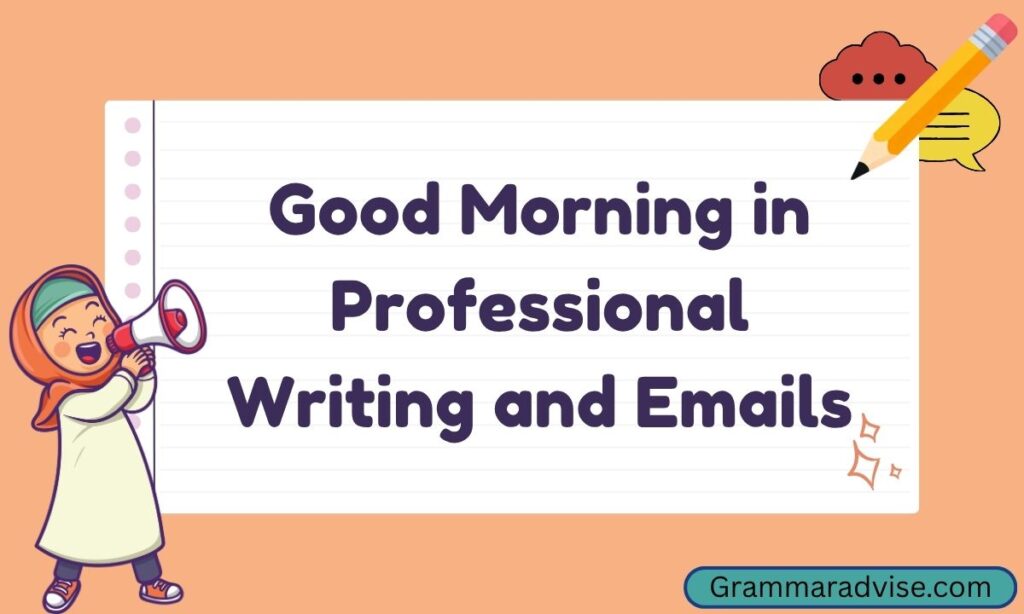 Good Morning in Professional Writing and Emails
