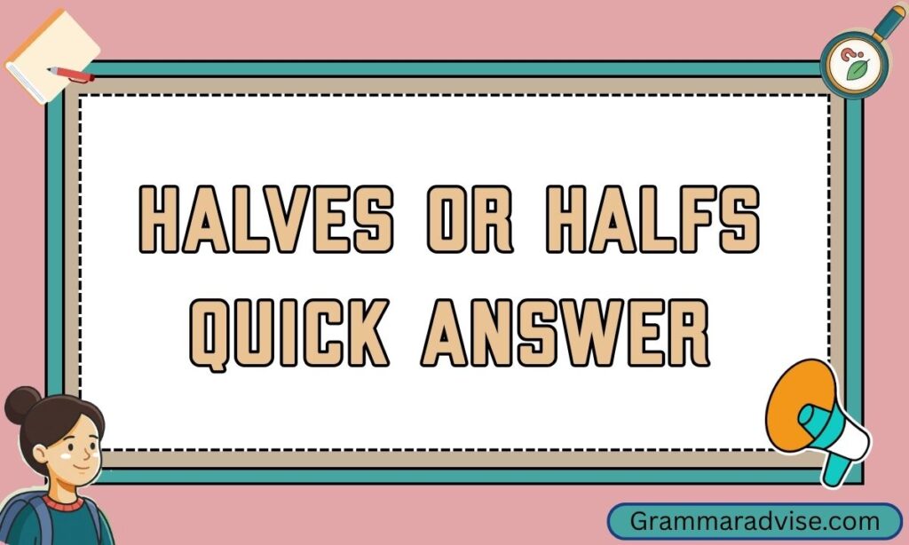Halves or Halfs Quick Answer