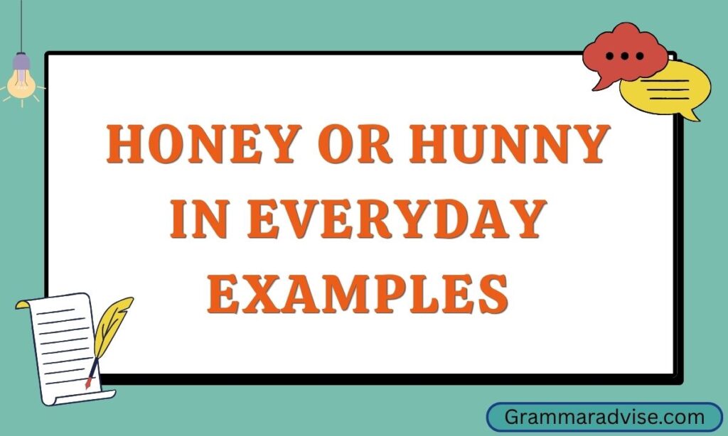 Honey or Hunny in Everyday Examples