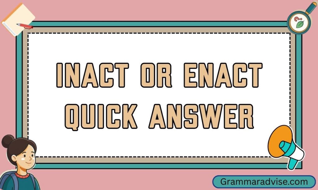 Inact or Enact Quick Answer