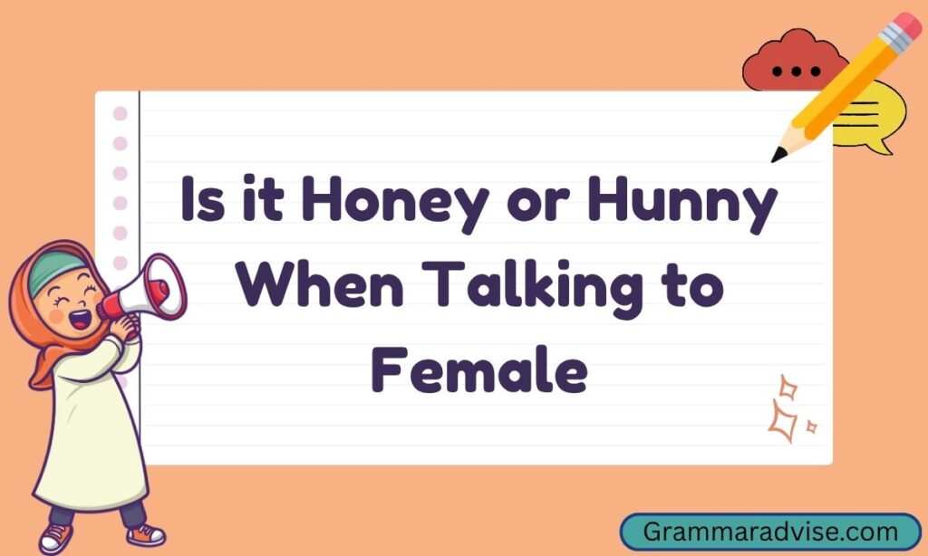 Is it Honey or Hunny When Talking to Female