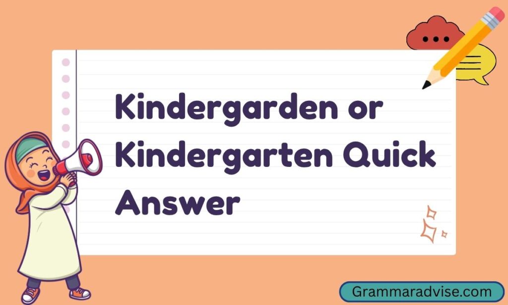 Kindergarden or Kindergarten Quick Answer