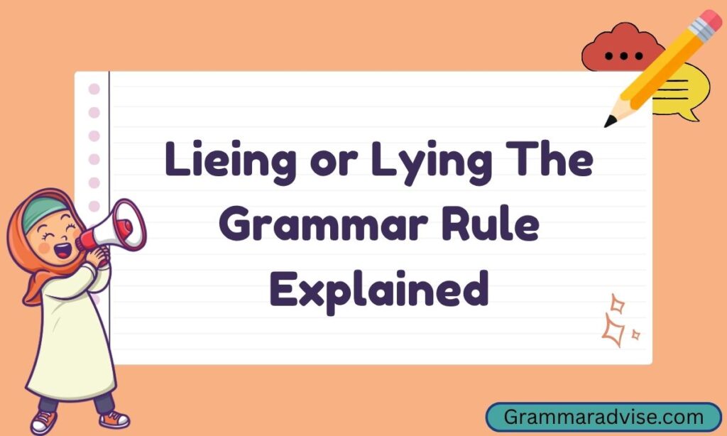 Lieing or Lying The Grammar Rule Explained