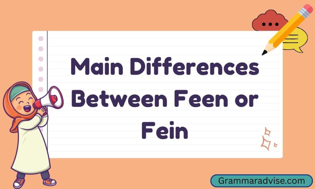 Main Differences Between Feen or Fein