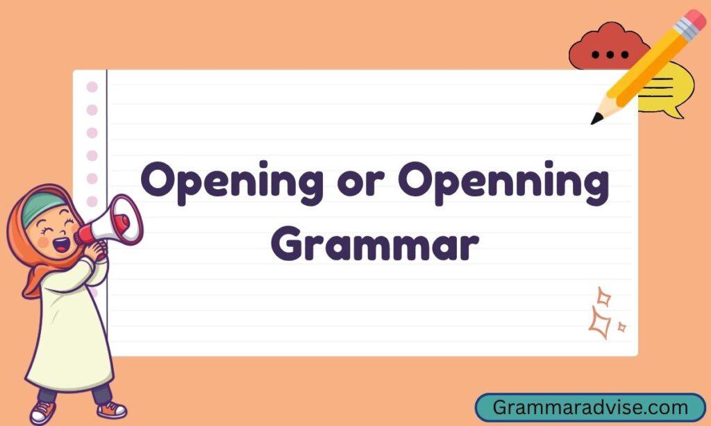 Opening or Openning Grammar