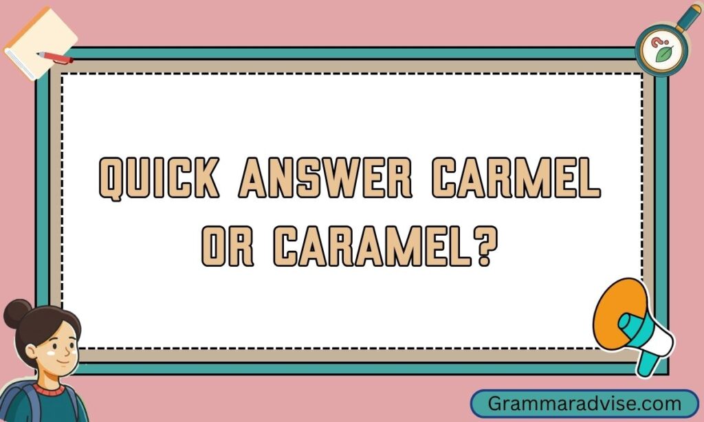Quick Answer Carmel or Caramel