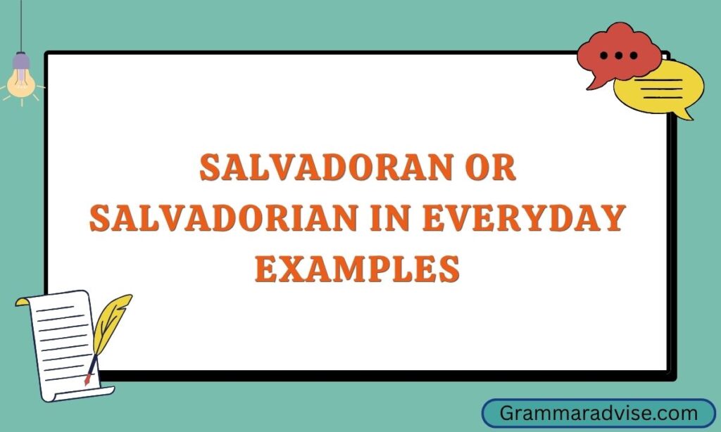 Salvadoran or Salvadorian in Everyday Examples