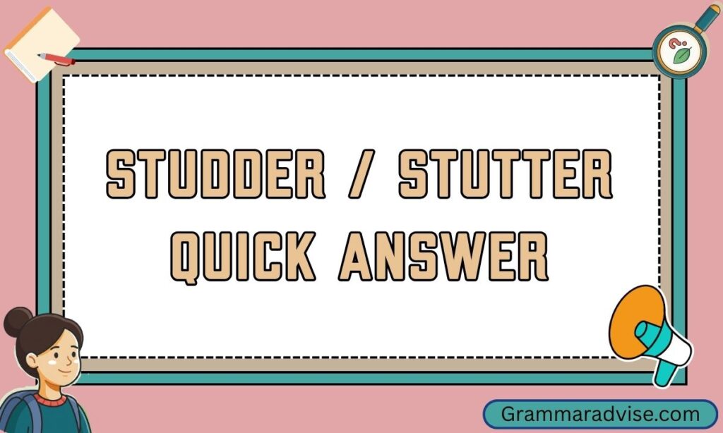 Studder Stutter Quick Answer