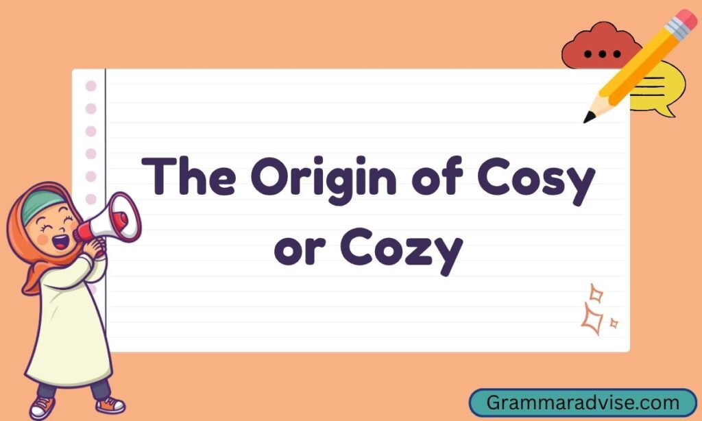 The Origin of Cosy or Cozy