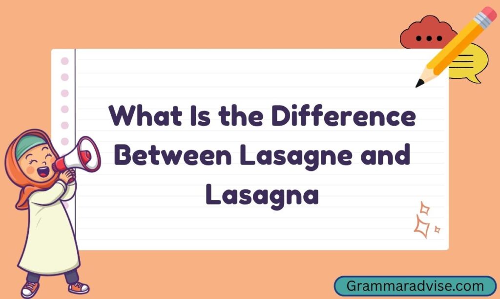 What Is the Difference Between Lasagne and Lasagna