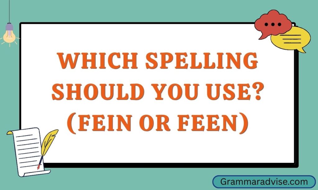 Which Spelling Should You Use(Fein or Feen)