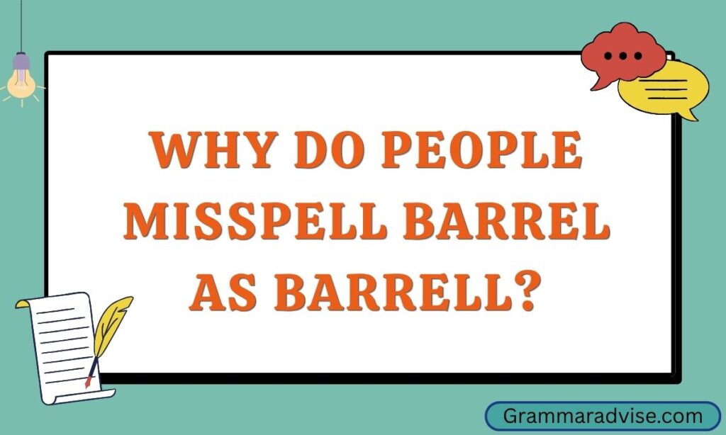 Why Do People Misspell Barrel as Barrell