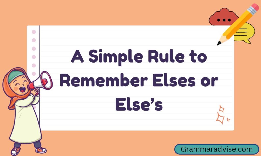 A Simple Rule to Remember Elses or Else’s
