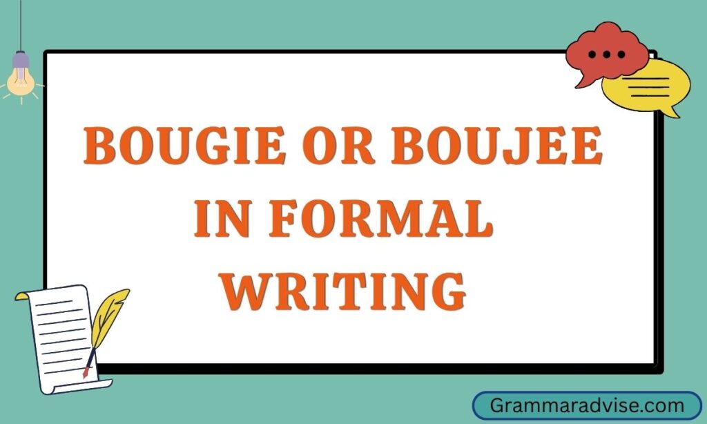 Bougie or Boujee in Formal Writing