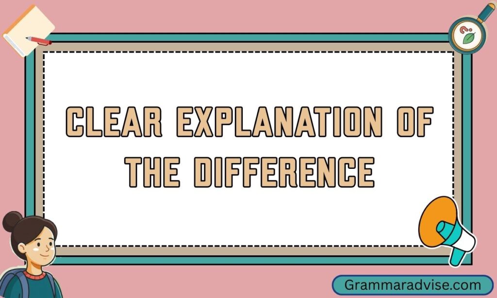 Clear Explanation of the Difference